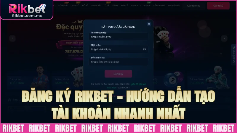 Đăng ký RIKBET – Hướng dẫn tạo tài khoản nhanh nhất