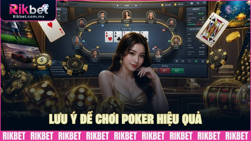 Lưu ý để chơi Poker hiệu quả tối ưu