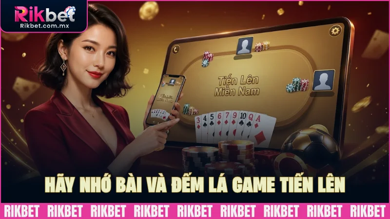 Hãy nhớ bài và đếm lá khi tham gia Tiến lên