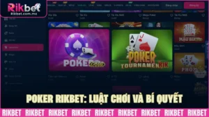 Poker RIKBET: Luật chơi và bí quyết thông minh