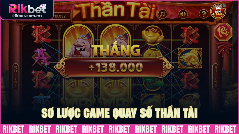 Thông tin sơ lược game quay số Thần Tài
